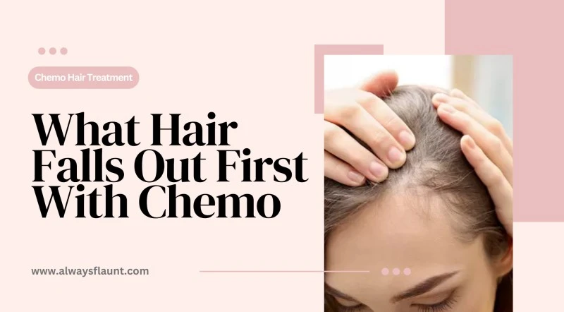 What Hair Falls Out First With Chemo
